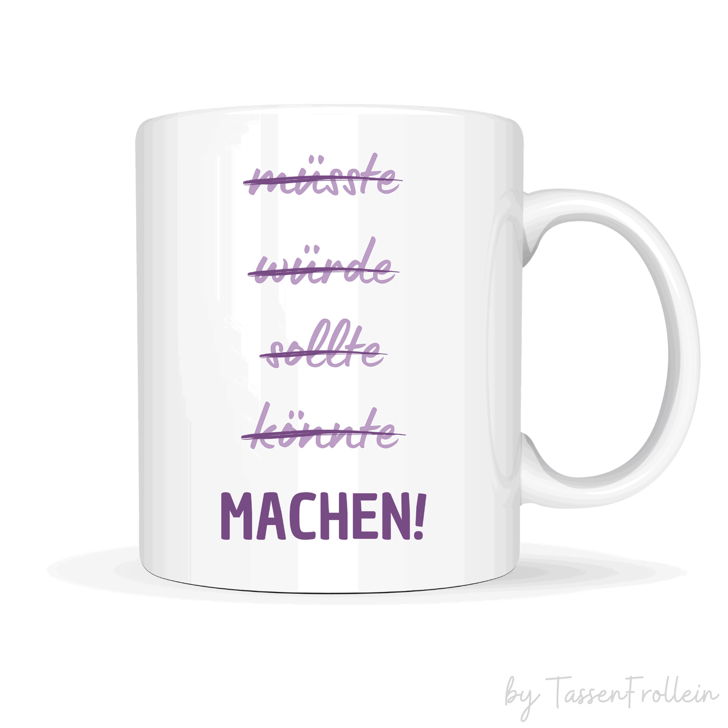Tasse mit Spruch "müsste..würde..sollte.. könnte..MACHEN" - motivierende Tasse - TassenFrollein