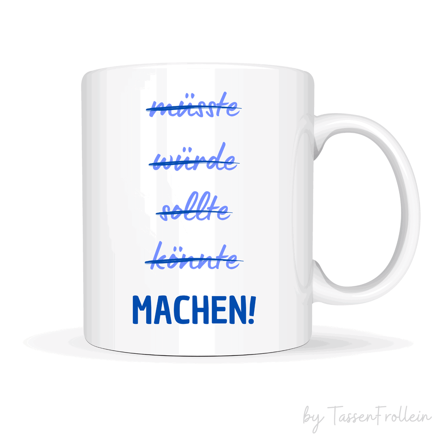 Tasse mit Spruch "müsste..würde..sollte.. könnte..MACHEN" - motivierende Tasse - TassenFrollein