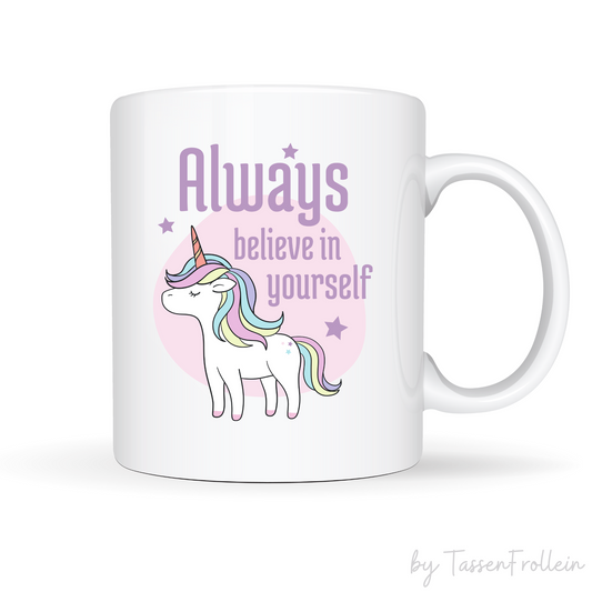 Tasse "Always believe in yourself" - Einhorn-Tasse - TassenFrollein