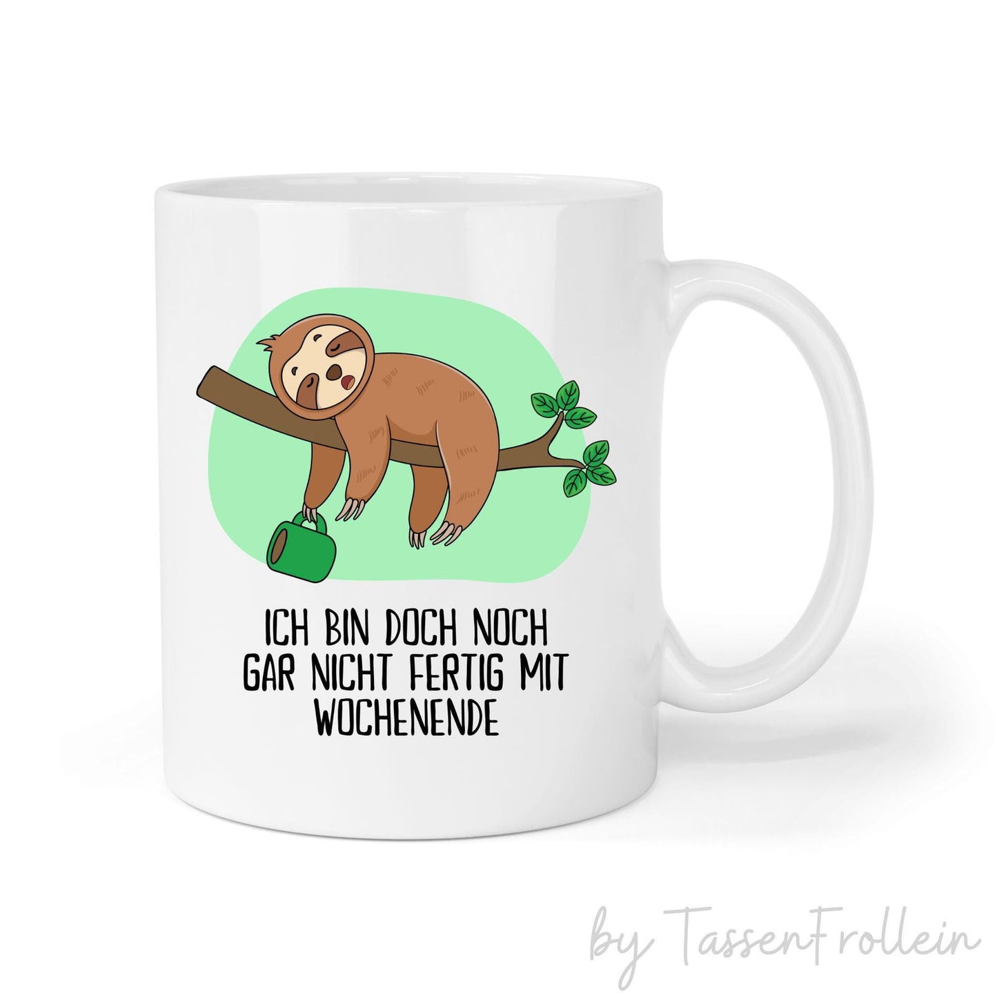 Tasse Faultier "Ich bin doch noch gar nicht fertig mit Wochenende" - TassenFrollein