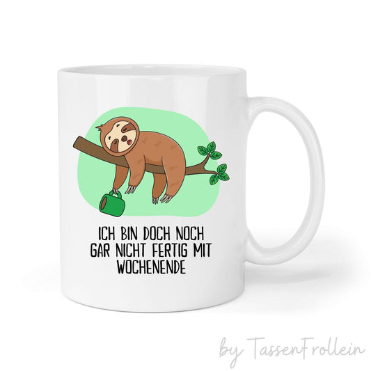 Tasse Faultier "Ich bin doch noch gar nicht fertig mit Wochenende" - TassenFrollein