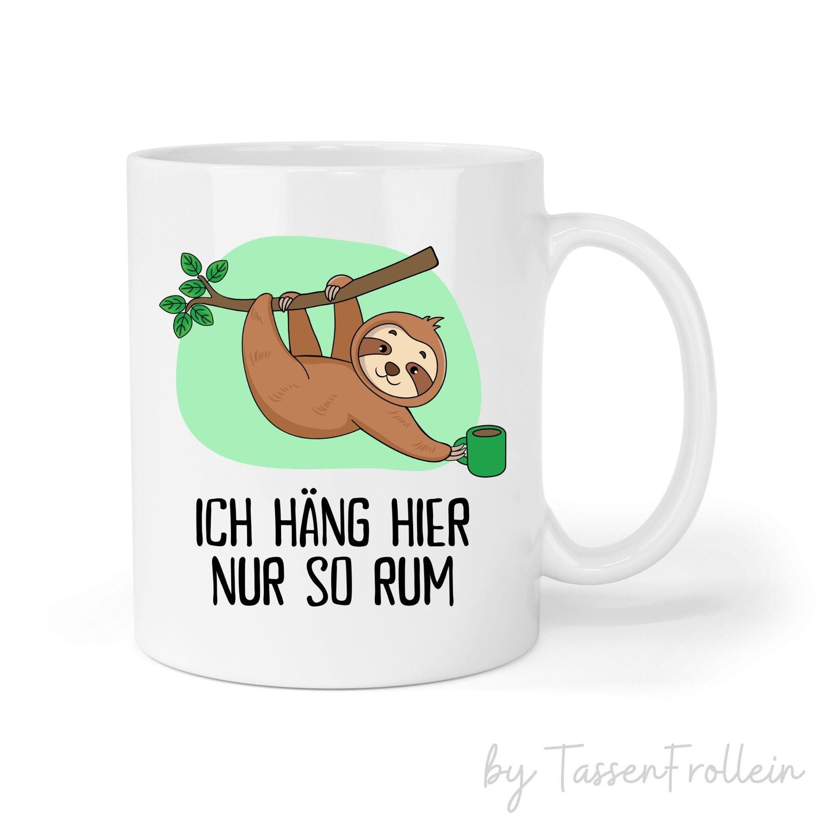 Tasse Faultier "Ich häng hier nur so rum" - TassenFrollein