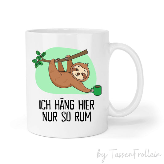 Tasse Faultier "Ich häng hier nur so rum" - TassenFrollein