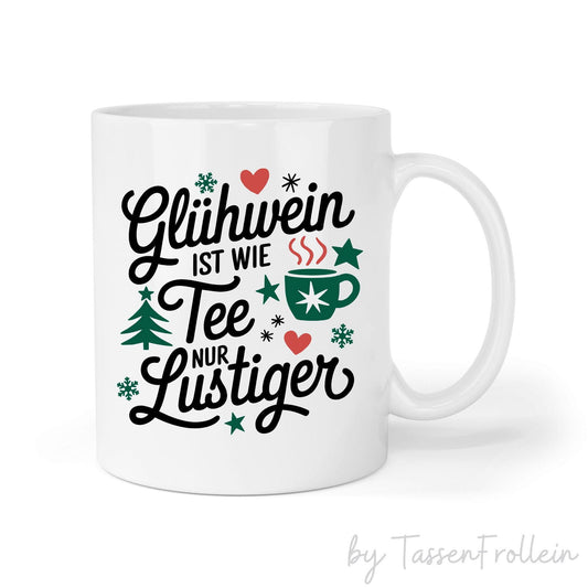 Tasse "Glühwein ist wie Tee nur lustiger" - TassenFrollein