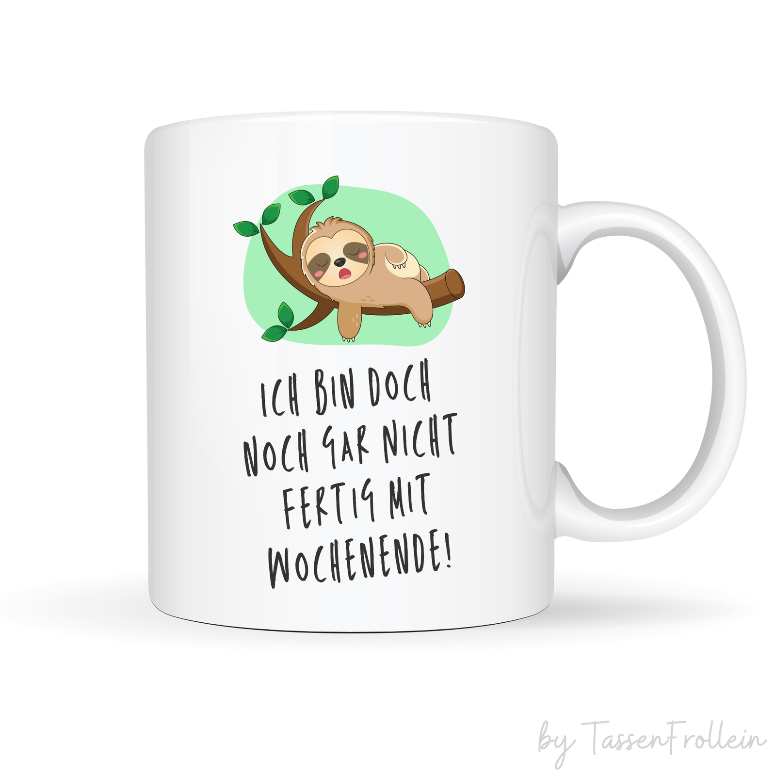 Tasse "Ich bin doch noch gar nicht fertig mit Wochenende!" - mit süßem Faultier - TassenFrollein
