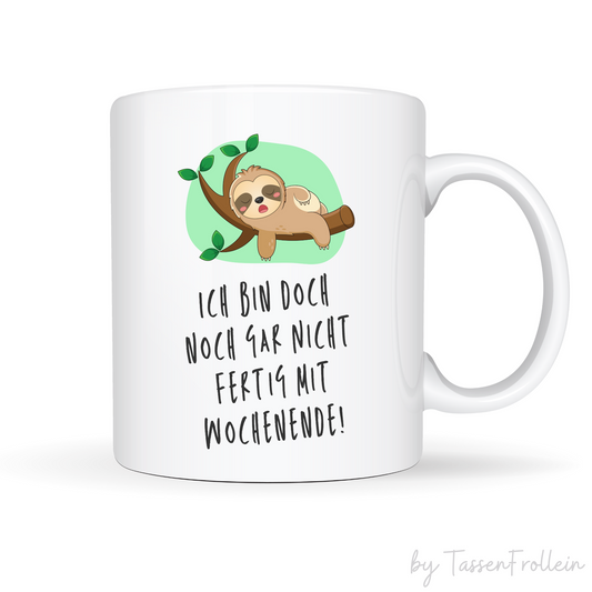 Tasse "Ich bin doch noch gar nicht fertig mit Wochenende!" - mit süßem Faultier - TassenFrollein