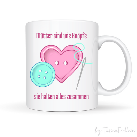 Tasse "Mütter sind wie Knöpfe, sie halten alles zusammen" - TassenFrollein