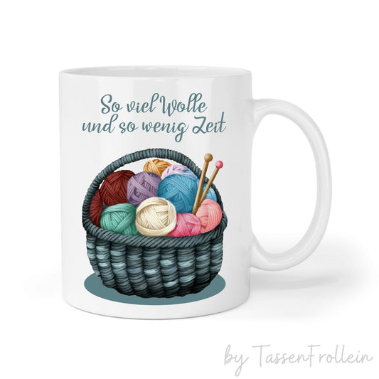 Tasse "So viel Wolle und so wenig Zeit" - Wollknäuel im Korb - TassenFrollein