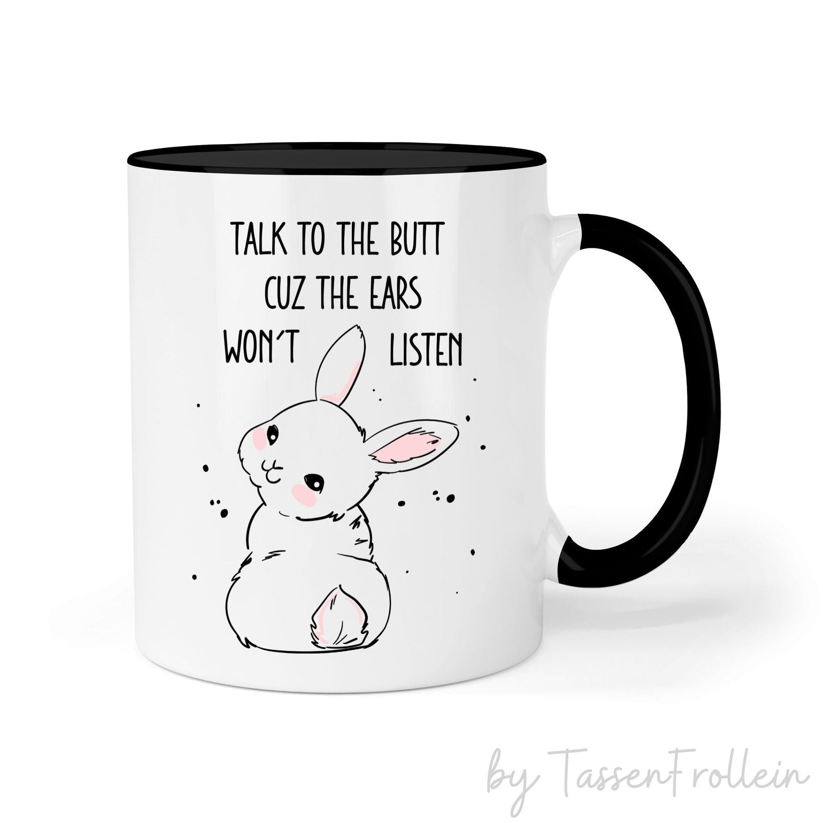 Tasse "Talk to the butt cuz the ears won't listen" - TassenFrollein