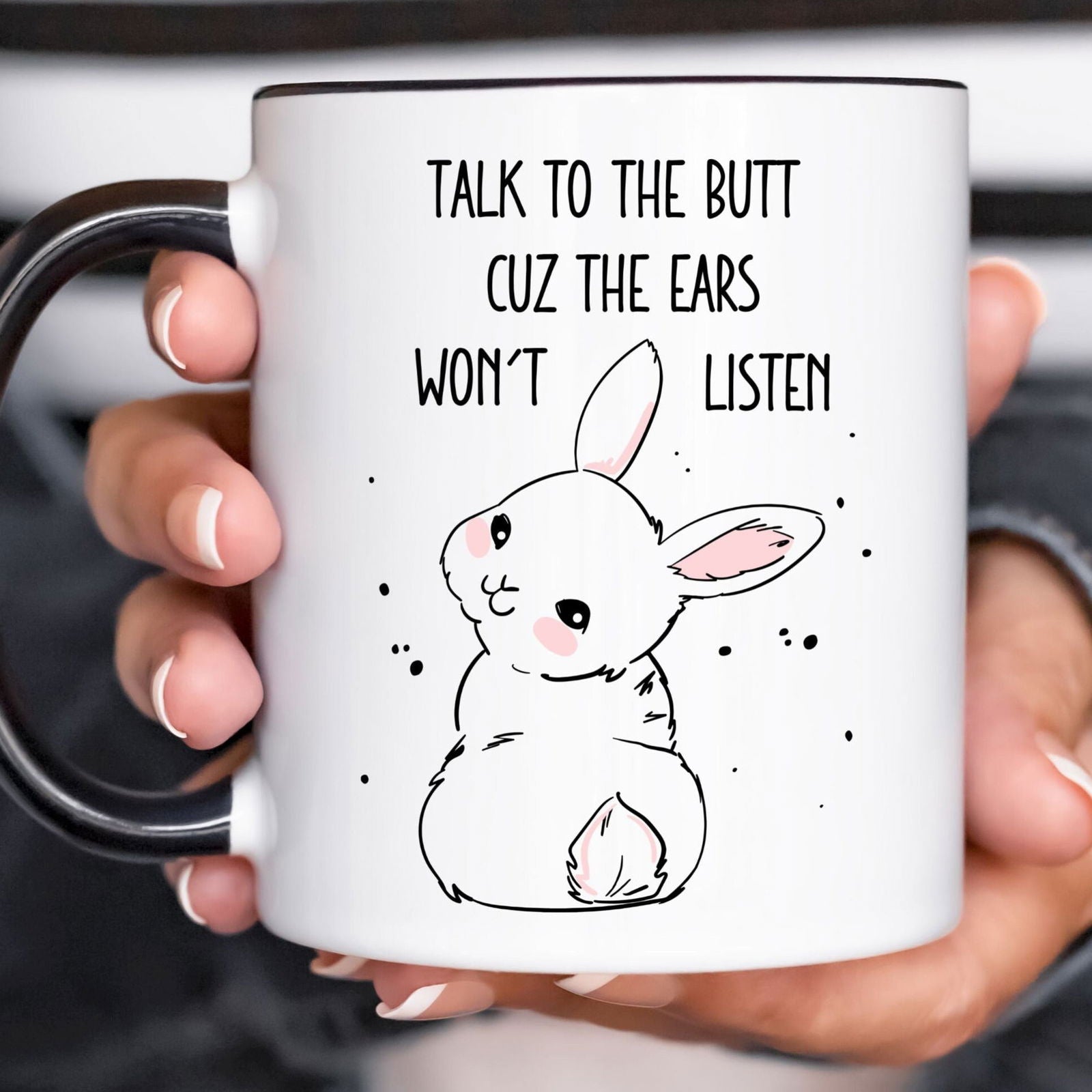 Tasse "Talk to the butt cuz the ears won't listen" - TassenFrollein
