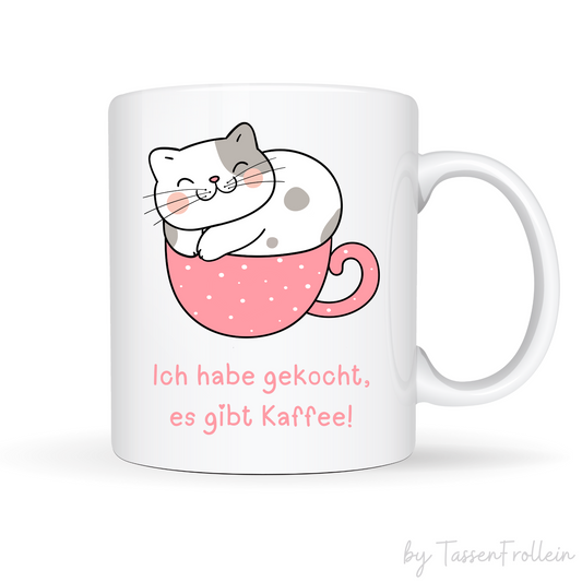 Tasse für Katzenfans - Ich habe gekocht, es gibt Kaffee - TassenFrollein