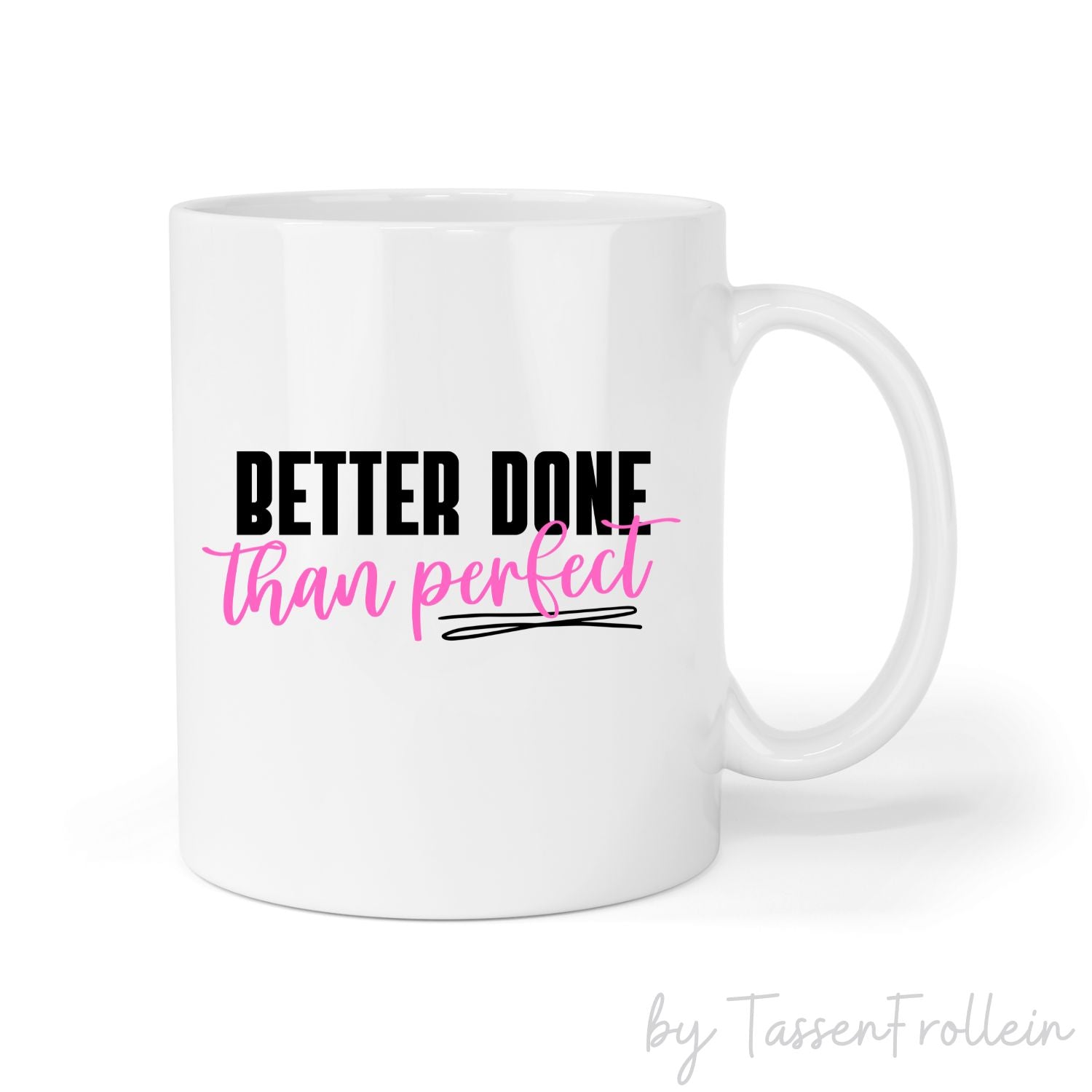 Tasse mit Spruch "Better done than perfect" - TassenFrollein