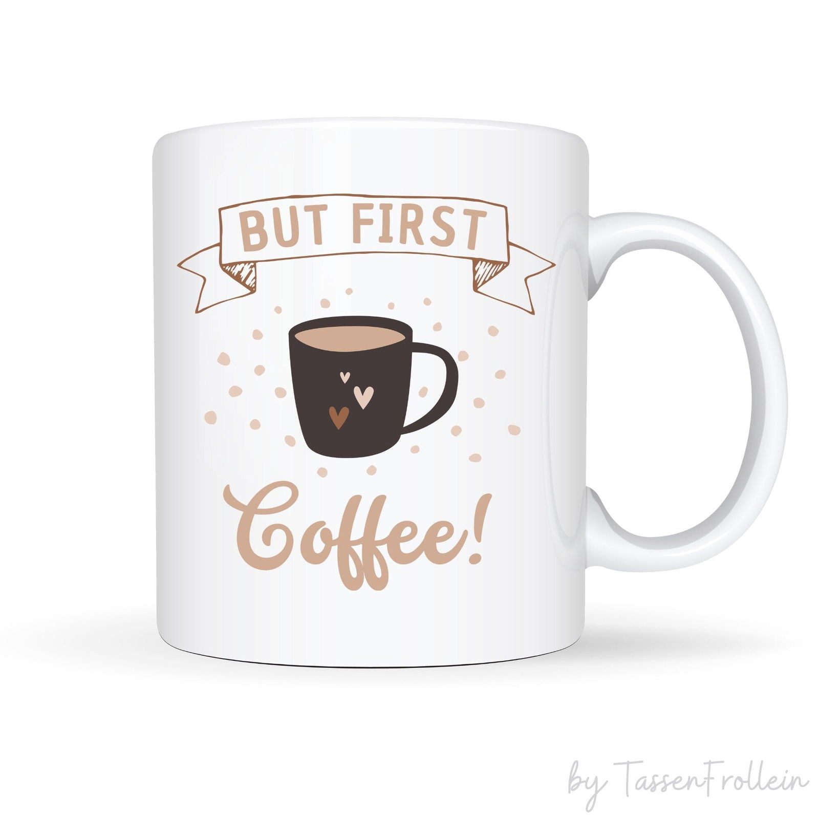 Tasse mit Spruch "But First Coffee!" - TassenFrollein