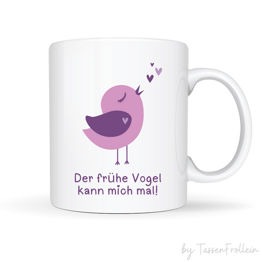 Tasse mit Spruch "Der frühe Vogel kann mich mal" -  Kaffetasse mit niedlichem Vogel - TassenFrollein