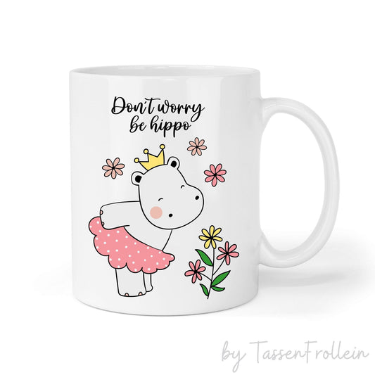 Tasse mit Spruch "Don't worry be hippo" und niedlichem Nilpferd - TassenFrollein