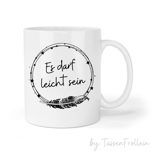 Tasse mit Spruch "Es darf leicht sein" - TassenFrollein