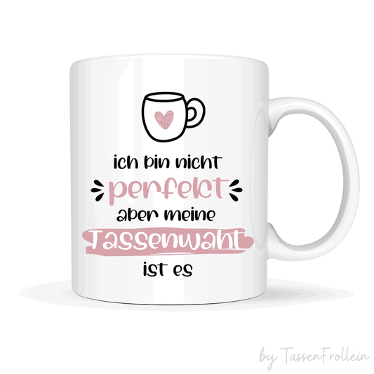 Tasse mit Spruch "Ich bin nicht perfekt aber meine Tassenwahl ist es" - TassenFrollein