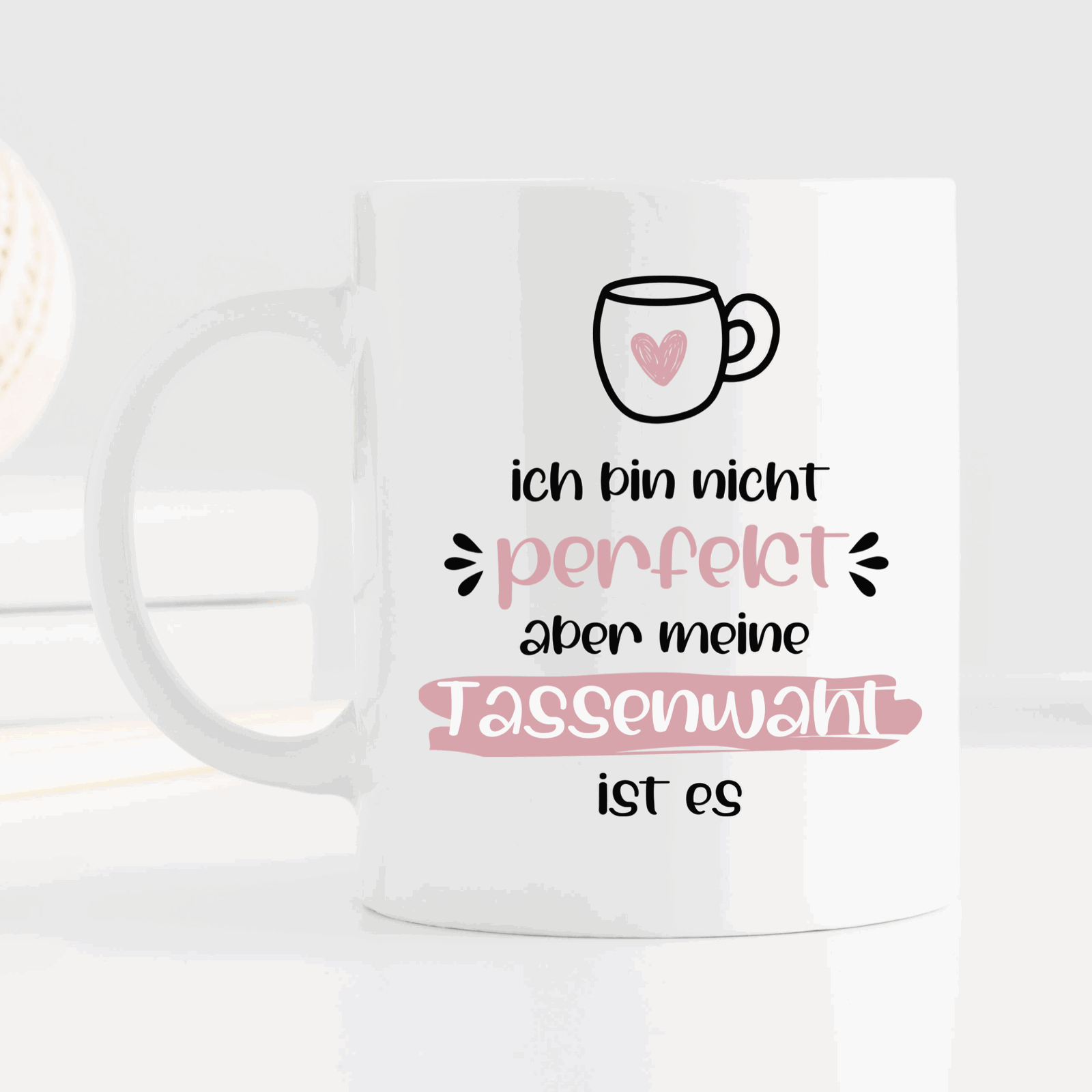 Tasse mit Spruch "Ich bin nicht perfekt aber meine Tassenwahl ist es" - TassenFrollein