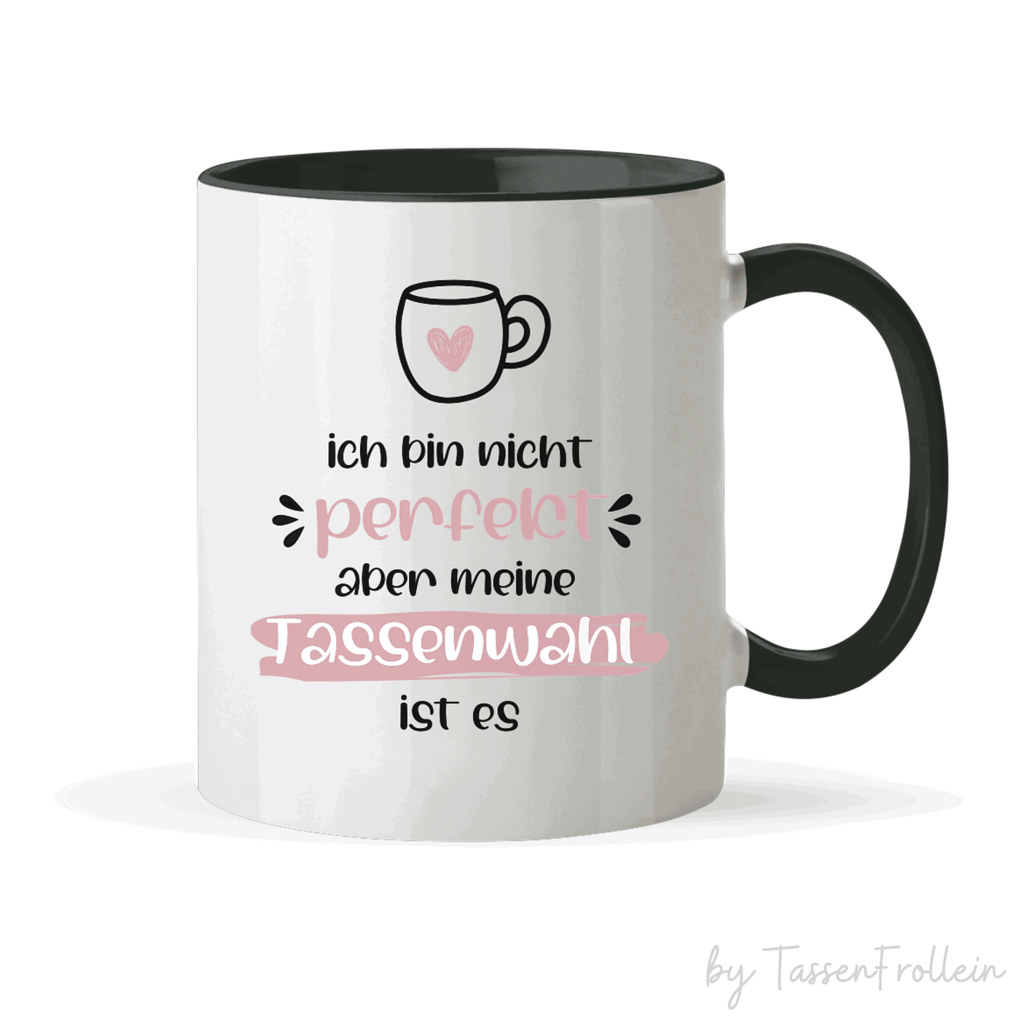Tasse mit Spruch "Ich bin nicht perfekt aber meine Tassenwahl ist es" - TassenFrollein