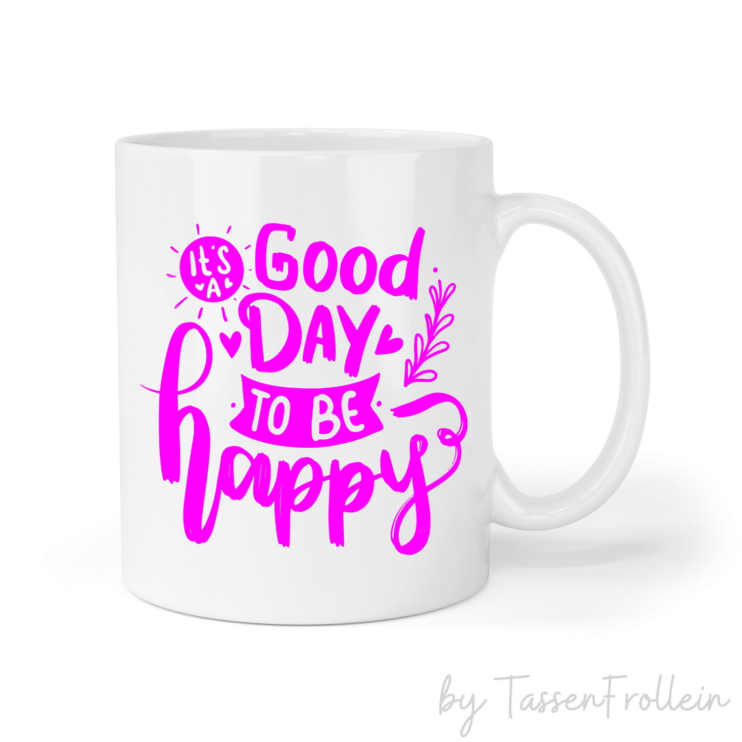 Tasse mit Spruch "It's a good day to be happy" - TassenFrollein