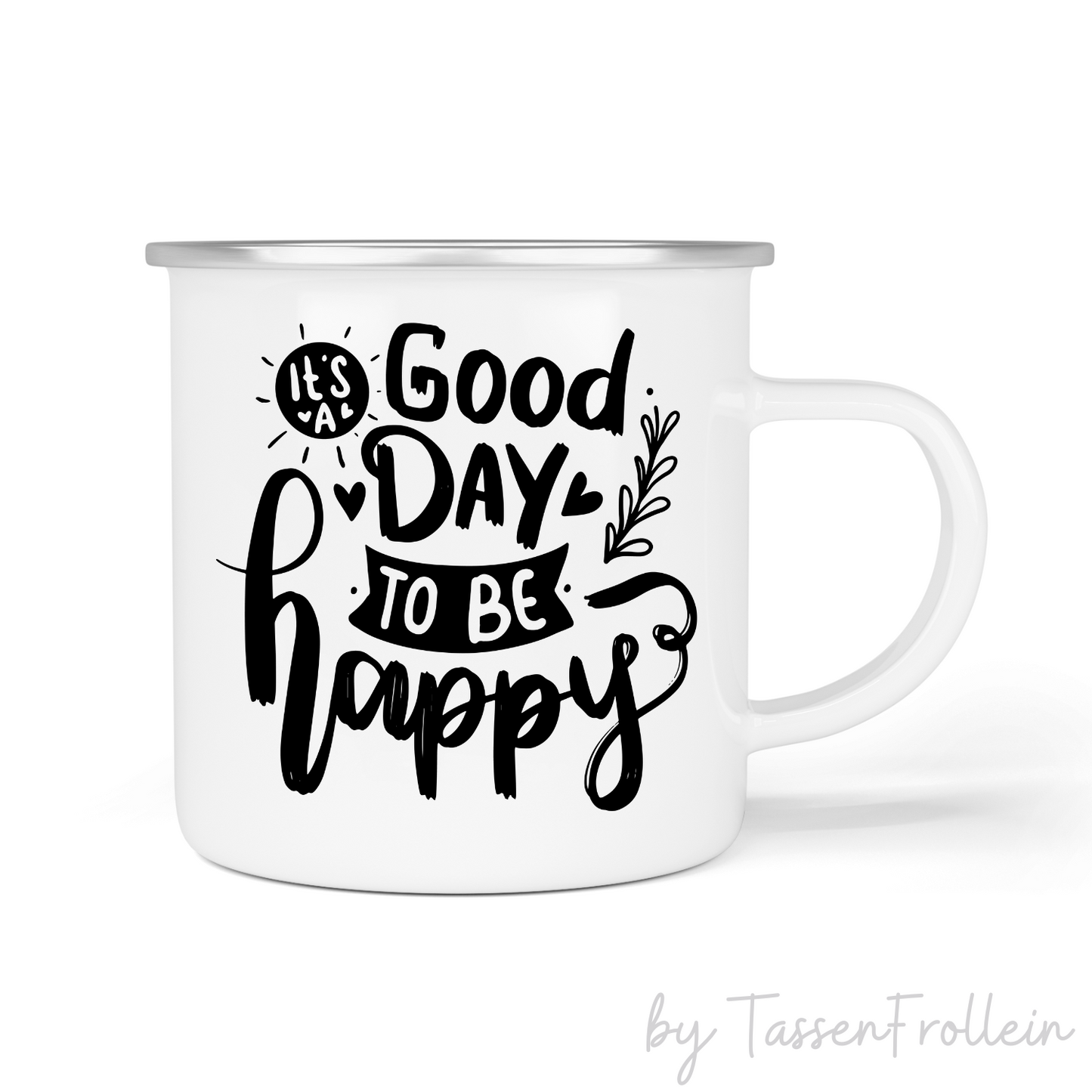 Tasse mit Spruch "It's a good day to be happy" - TassenFrollein