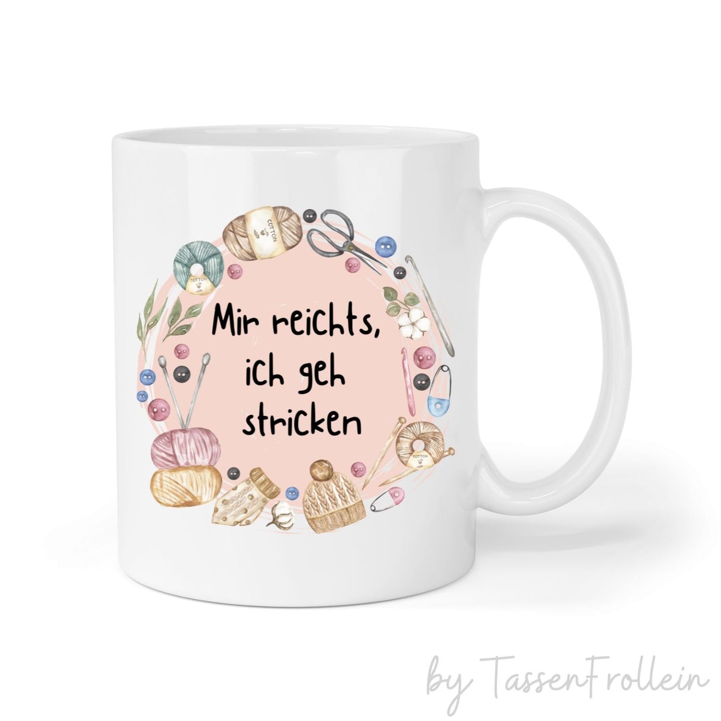 Tasse mit Spruch "Mir reichts ich geh stricken" - TassenFrollein