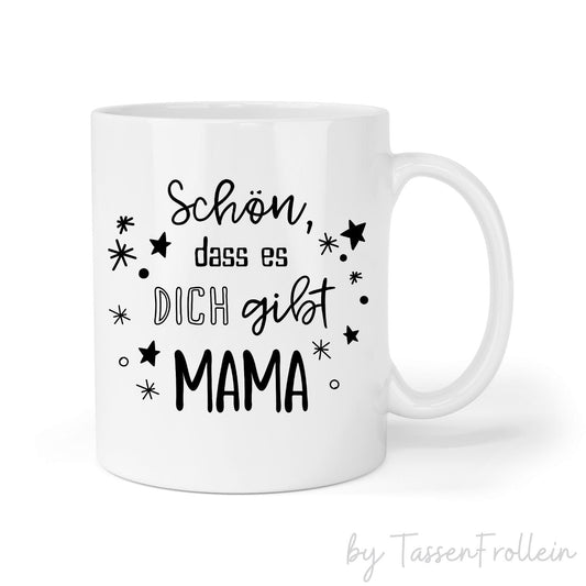 Tasse mit Spruch "Schön, dass es dich gibt Mama" - TassenFrollein