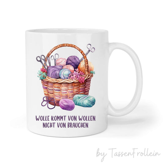 Tasse mit Spruch "Wolle kommt von wollen nicht von brauchen" - TassenFrollein