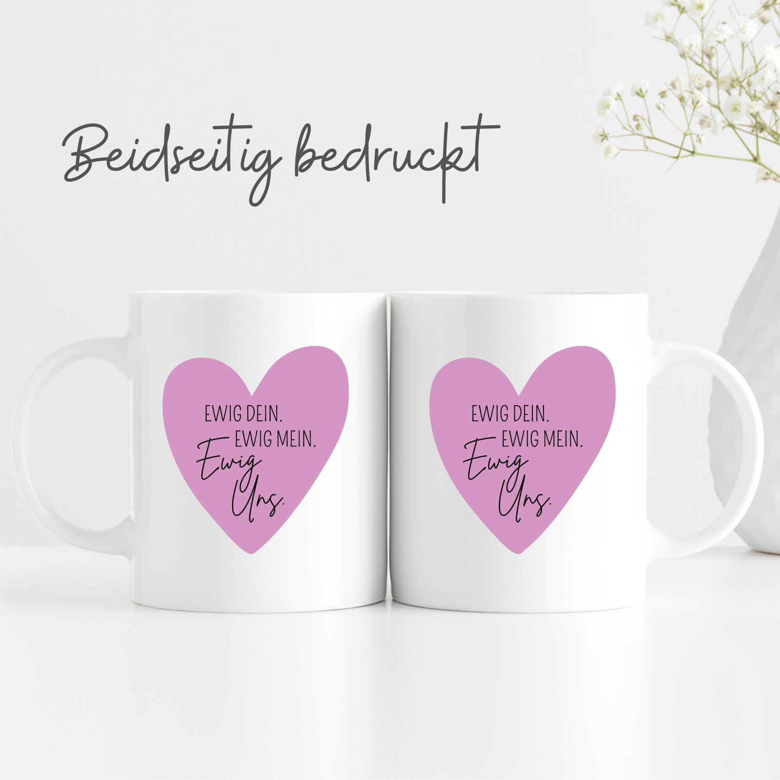 Tasse mit Text "Ewig Mein. Ewig Dein. Ewig Uns." - TassenFrollein