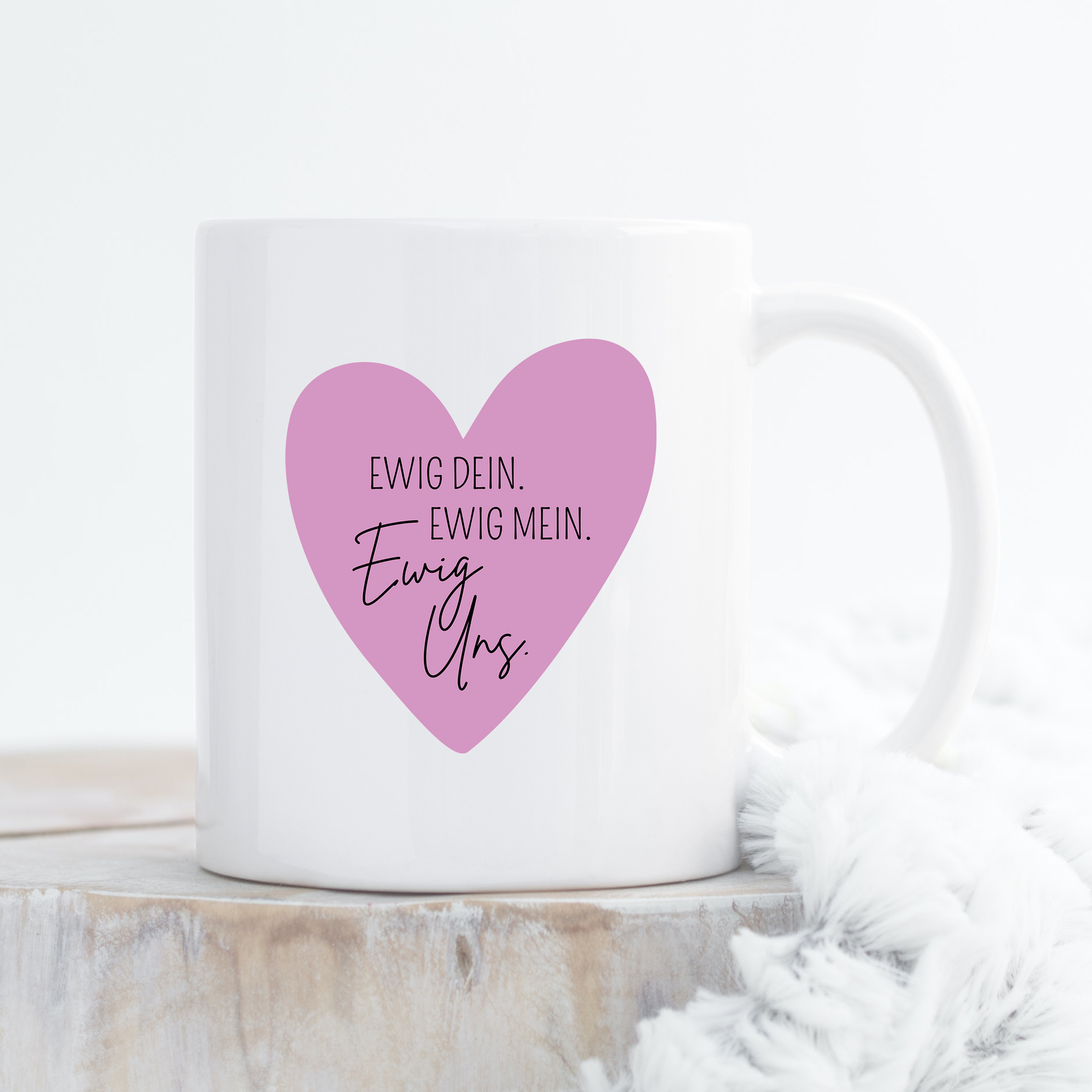 Tasse mit Text "Ewig Mein. Ewig Dein. Ewig Uns." - TassenFrollein