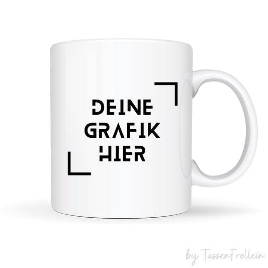 Tasse mit deiner Grafik - Personalisierungswunsch - TassenFrollein
