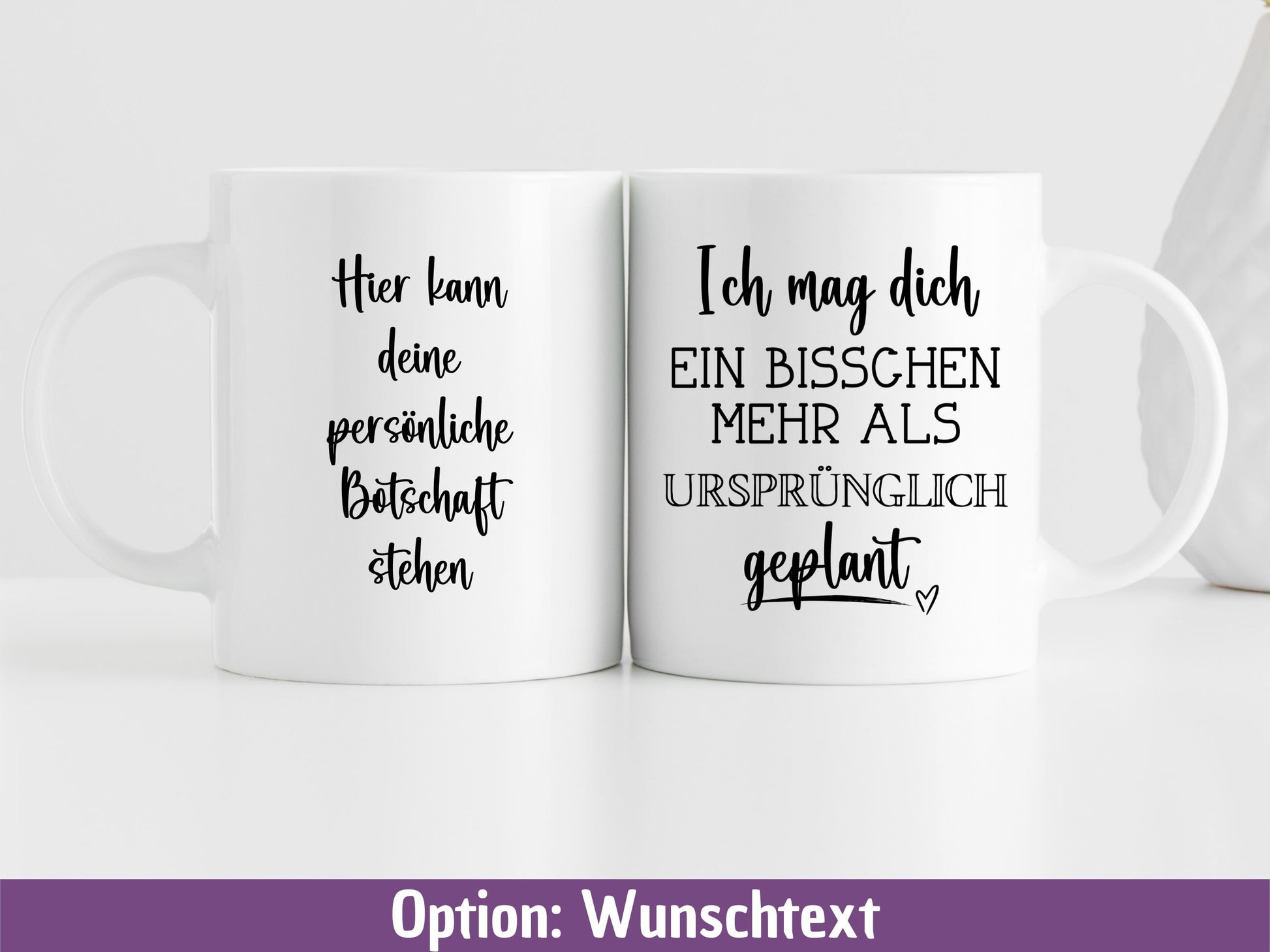 Personalisiertes Geschenk zum Jahrestag, Hochzeit, Valentinstag, Tasse mit Spruch "Ich mag dich ein bisschen mehr als ursprünglich geplant"