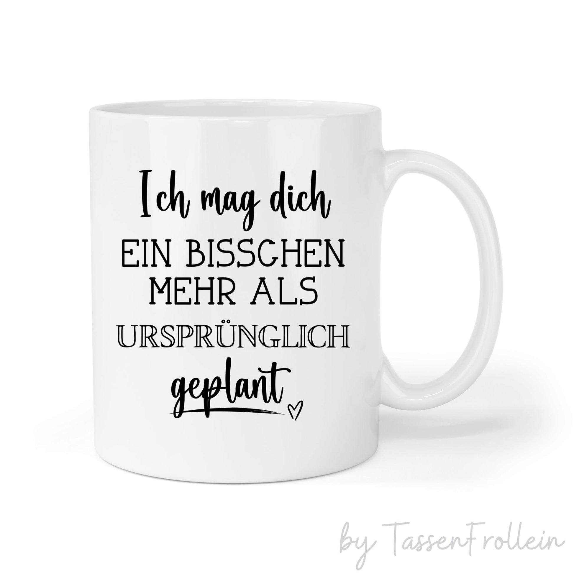 Personalisiertes Geschenk zum Jahrestag, Hochzeit, Valentinstag, Tasse mit Spruch "Ich mag dich ein bisschen mehr als ursprünglich geplant"