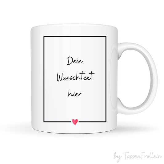 Tasse "Schwarzer Rahmen mit kleinem Herz" - personalisierbar mit deinem Wunschtext